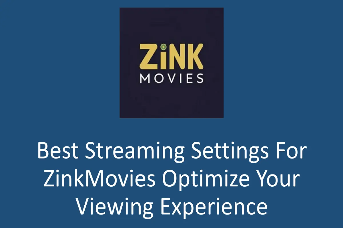 Best Streaming Settings for ZinkMovies: Optimize Your Viewing Experience