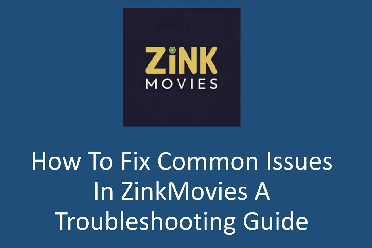 How to Fix Common Issues in ZinkMovies: A Troubleshooting Guide